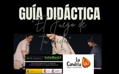 Guía Didáctica Audiovisual de la Obra de Teatro Foro «El Juego de tu vida» de Intered